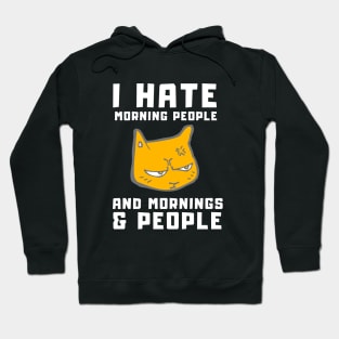 Cat I Hate Morning People and Mornings & People Hoodie